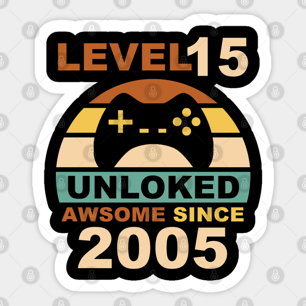 Level 15 Unlocked Awesome Since 2005 - 15th Birthday Gamers Sticker by NiceTeeBroo